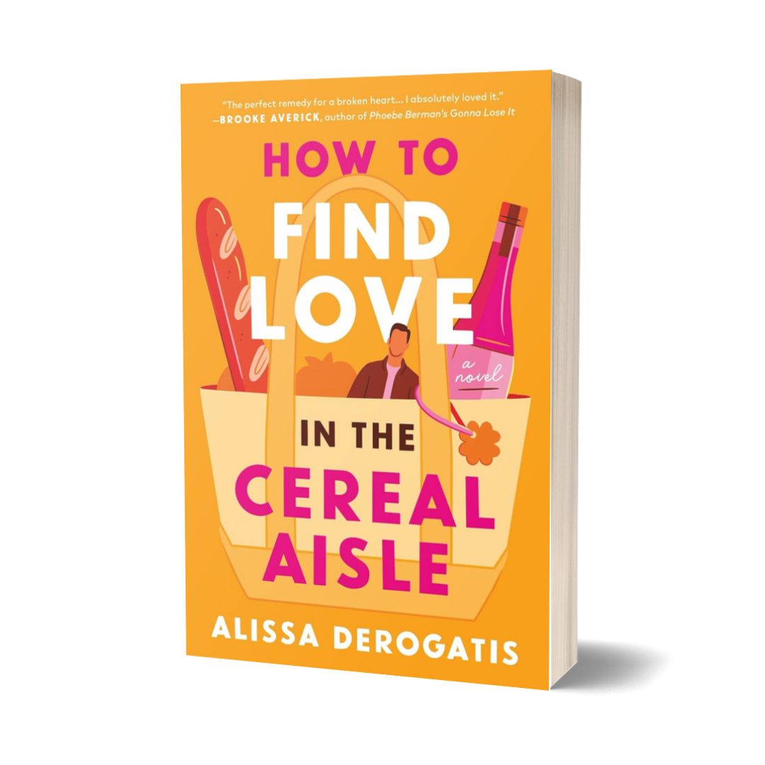 How to Find Love in the Cereal Aisle by Alissa DeRogatis