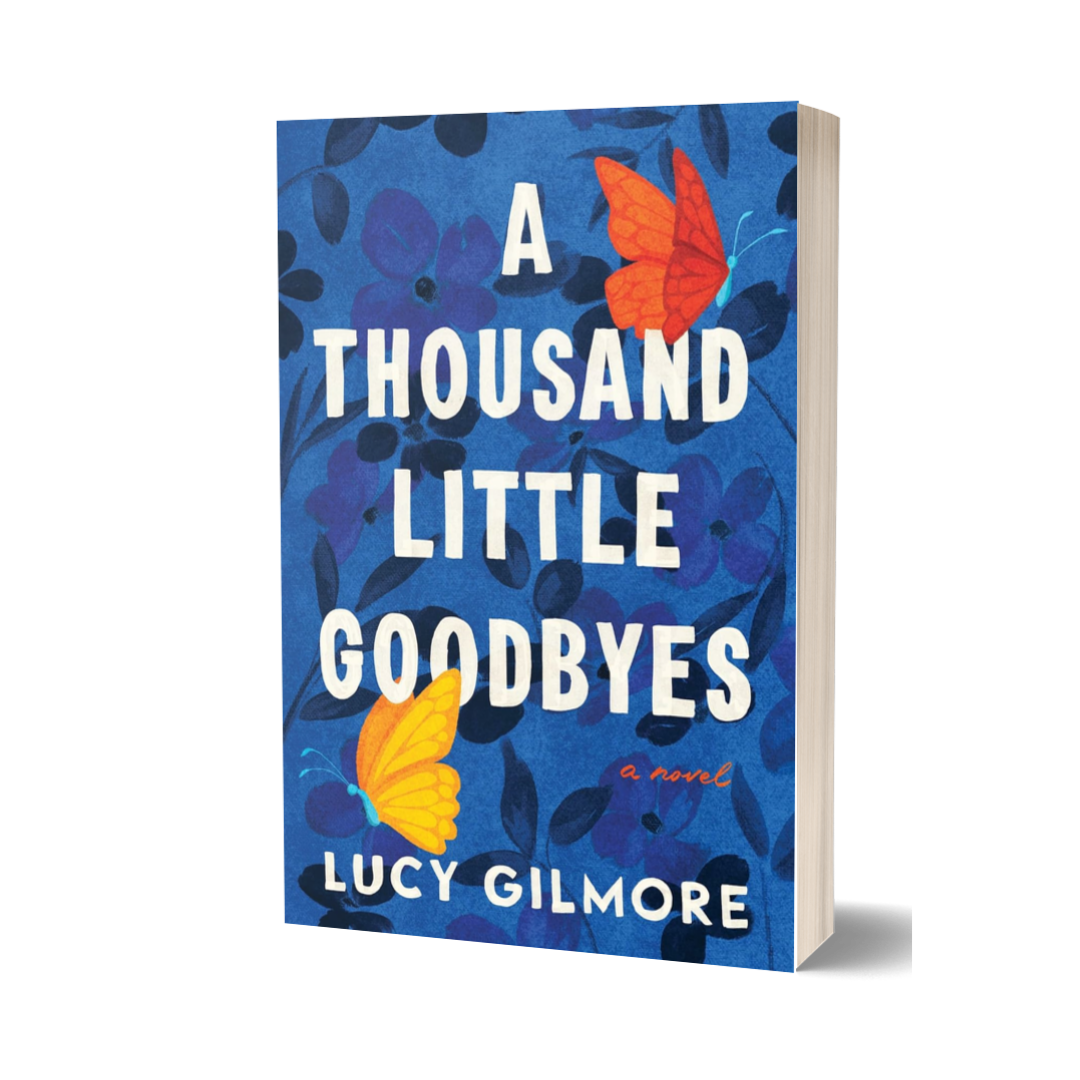 A Thousand Little Goodbyes by Lucy Gilmore