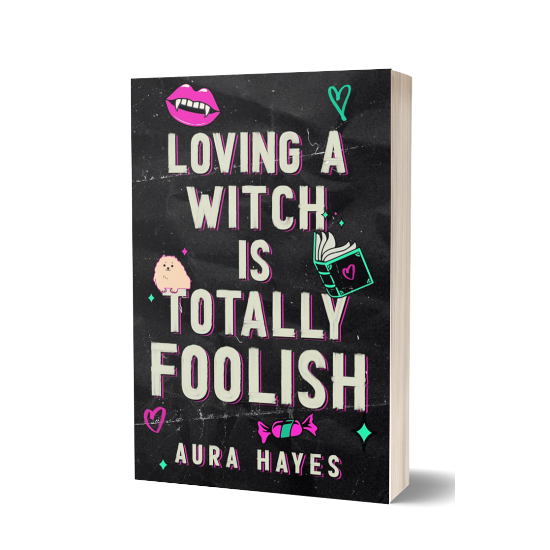 Loving A Witch Is Totally Foolish by Aura Hayes