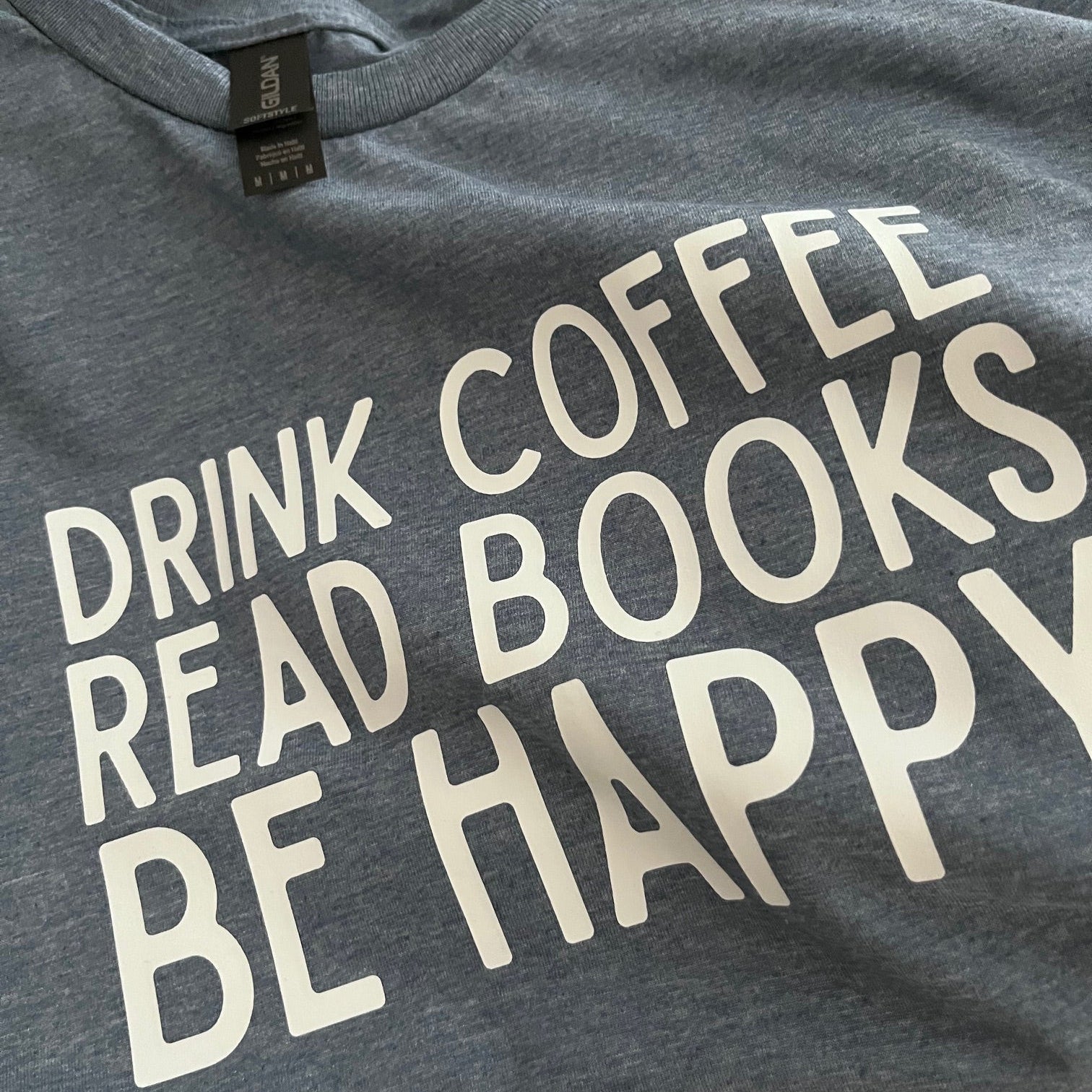 Drink Coffee Read Books Be Happy T-Shirt (Heather Indigo)