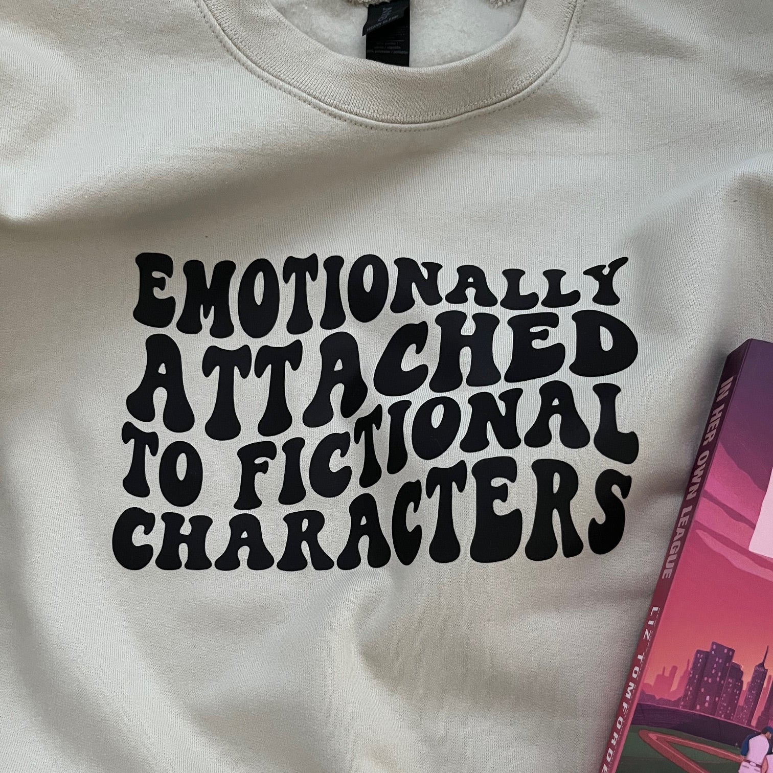 Emotionally Attached to Fictional Characters Sweatshirt (Sand)