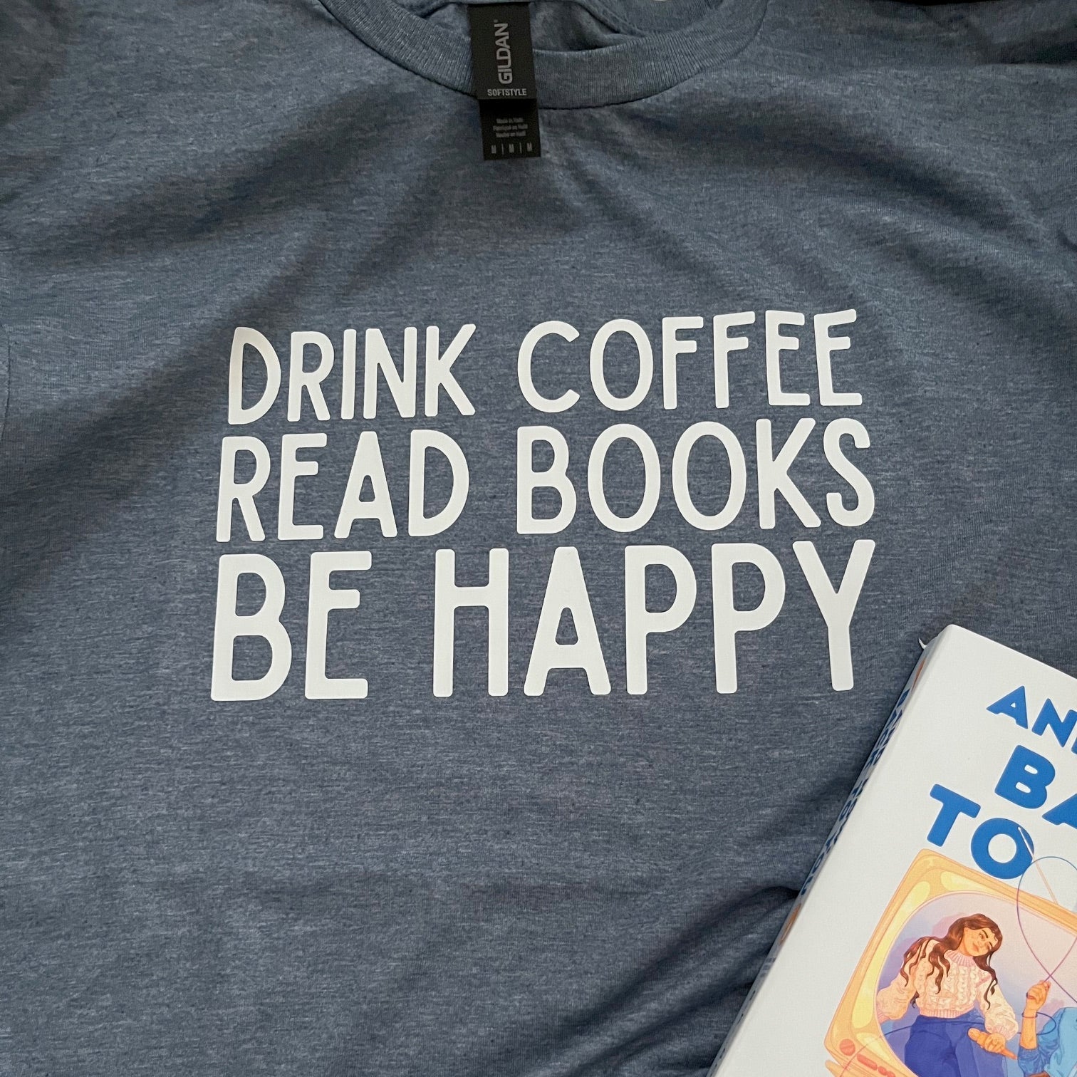 Drink Coffee Read Books Be Happy T-Shirt (Heather Indigo)